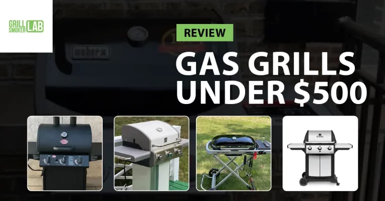 Read More About The Article Best Gas Grills Under $500 – Tested &Amp; Reviewed